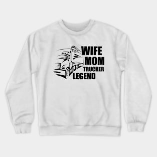 Wife Mom Trucker Legend, text Crewneck Sweatshirt